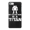 my other ride is a titan iPhone 7 Case