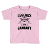 Legends Are Born In January Toddler T-shirt