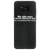 my wife says i never listen to her Samsung Galaxy S8