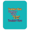 teachers give, share, care Mousepad