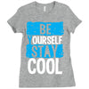 Be Your Self Stay Cool Ladies Fitted T-Shirt