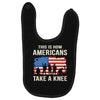 This Is How Americans Take A Knee Baby Bibs