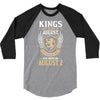 Kings Are Born In August But The Real Kings Are Born On August 2 3/4 Sleeve Shirt