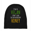 i'm so vegan i don't even call my boyfriend honey Baby Beanies