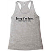 sorry i'm late Racerback Tank