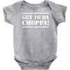 get to da choppa Baby Onesie