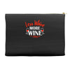 less whine more wine Accessory Pouches