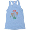 The Worlds Greatest Dad Racerback Tank