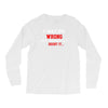 i may be wrong Long Sleeve Shirts