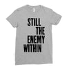 still the enemy within Ladies Fitted T-Shirt