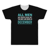 all men are created equal but the best are born in december All Over Men's T-shirt