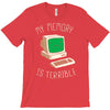 my memory is terrible T-Shirt
