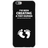 I've Been Creating A Tiny Human What Have You Been Doing Today iPhone 6/6s Case