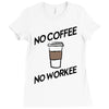 no coffee no workee Ladies Fitted T-Shirt