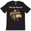 we can grow it! T-Shirt