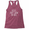 biceps don't grow on trees Racerback Tank