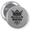 Queens Are Born In July Pin-back button