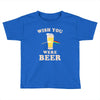 Wish You Were Beer Toddler T-shirt