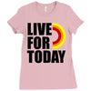 live for today Ladies Fitted T-Shirt