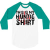 This Is My Hunting Shirt 3/4 Sleeve Shirt
