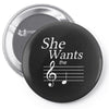 she wants the d black Pin-back button