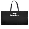 bad hombre Weekender Totes