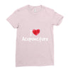 I Love Acupuncture Ladies Fitted T-Shirt