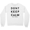 don't keep calm, said vodka Crewneck Sweatshirt