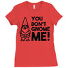 you don't gnome me! Ladies Fitted T-Shirt