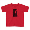 don't be a basic witch Toddler T-shirt