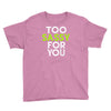too sassy for you Youth Tee