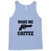make me coffee Tank Top