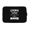 Legends Are Born In March Laptop sleeve