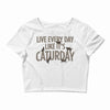 live every day like it's caturday Crop Top