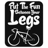Put The Fun Between Your Legs Mousepad