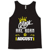Kings Are Born In August Tank Top