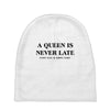 a queen is never late Baby Beanies