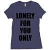 lonely for you only Ladies Fitted T-Shirt