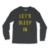 let's sleep in Long Sleeve Shirts
