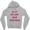 Eat Pussy Not Animals Zipper Hoodie