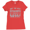 only the best husbands get promoted to daddy Ladies Fitted T-Shirt
