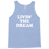 livin the dream Tank Top