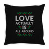 Love Actually Is All Around Ugly Christmas for dark Throw Pillow