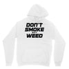 don't smoke shit weed Unisex Hoodie