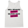 well behaved women seldom make history Tank Top