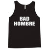 bad hombre Tank Top