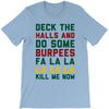deck the halls and do some burpees T-Shirt