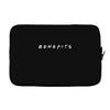 Benefits Friends Laptop sleeve
