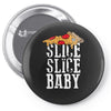 slice slice baby Pin-back button