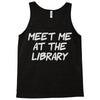 meet me at the library Tank Top
